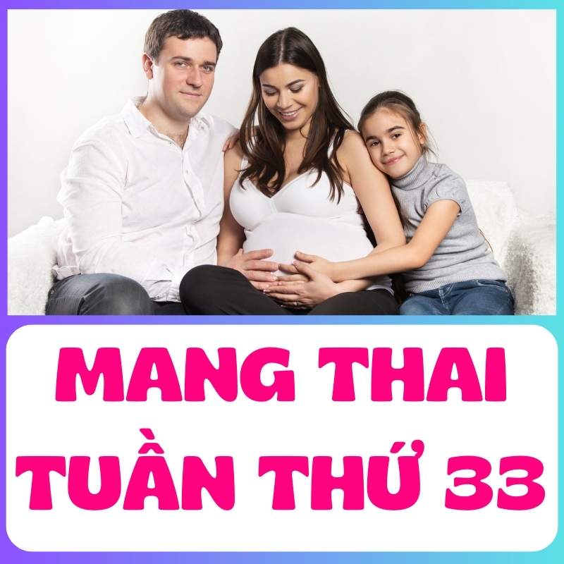 Mẹ bầu bên gia đình và tạo những kỉ niệm đẹp khi mang thai tuần thứ 33